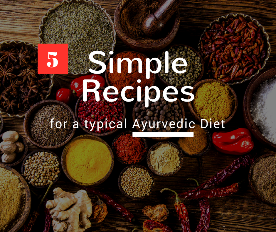 Ayurveda Cooking at Home The 5 Best Recipes
