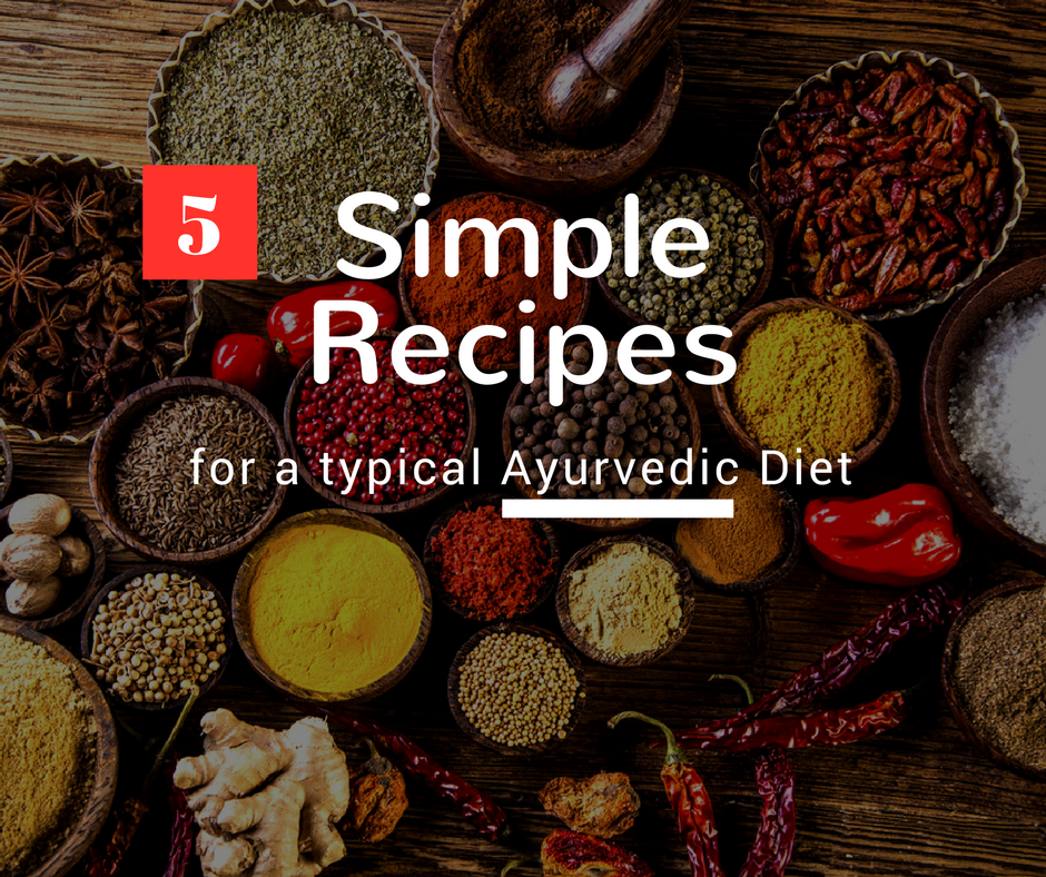 5 Simple Ayurvedic Recipes
