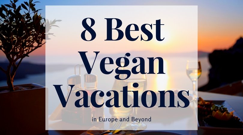 Cover photo for 8 best vegan vacations in europe and beyond