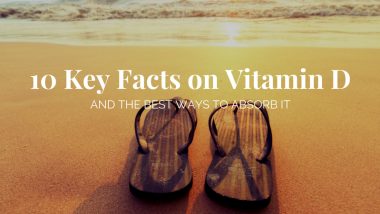 key facts on vitamin D and the best ways to absorb it