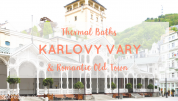 Karlovy Vary Thermal Baths and Romantic Old Town, header image for the spadreams blog post