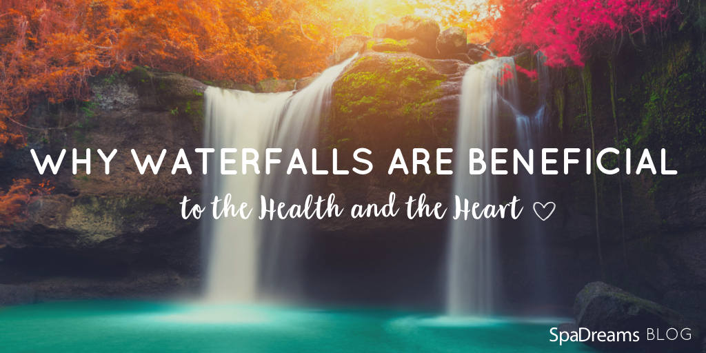 benefits of waterfalls for the health and the heart